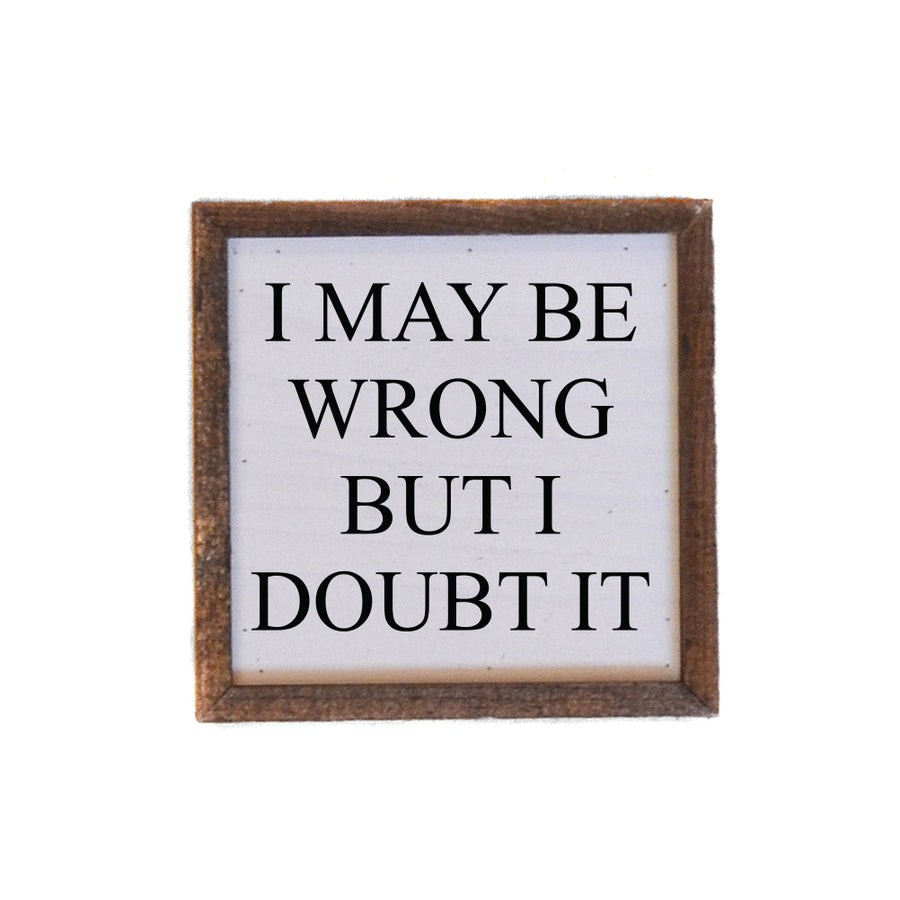 "Wrong, Doubt it" Box Sign